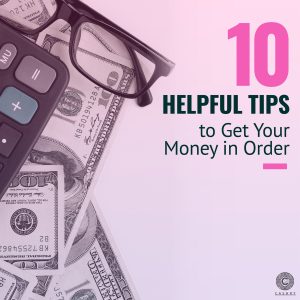 10 Helpful Tips to Get your Money in Order