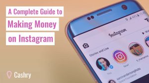 A Complete Guide to Making Money on Instagram